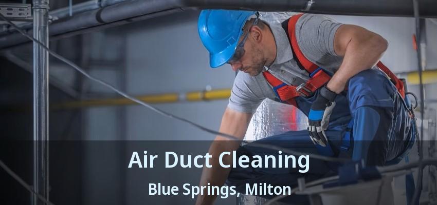 Air Duct Cleaning Blue Springs, Milton - ON