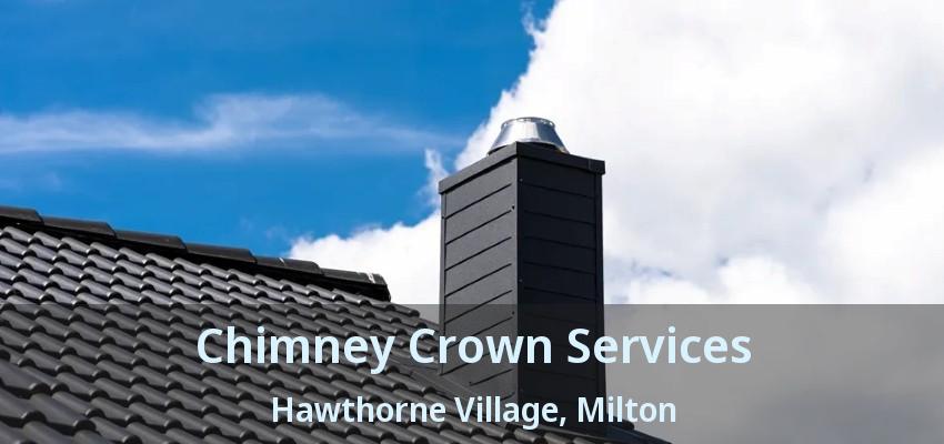 Chimney Crown Services Hawthorne Village, Milton - ON