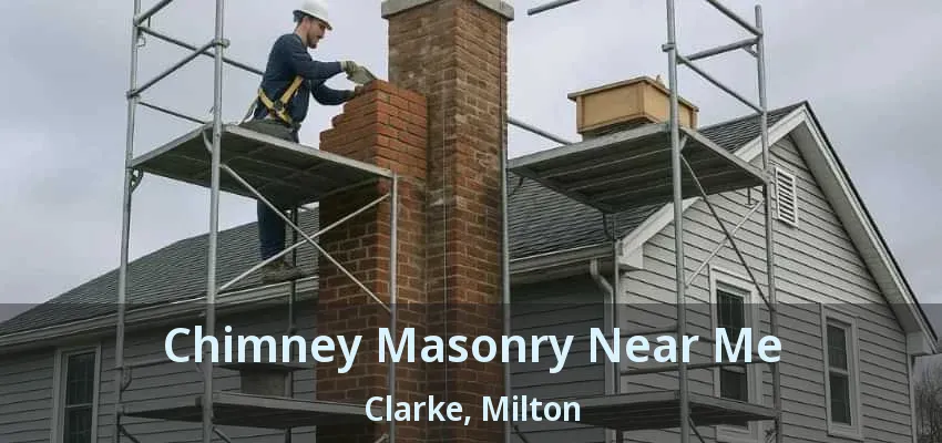 Chimney Masonry Near Me Clarke, Milton - ON Chimney Masonry Near Me Clarke, Milton - ON