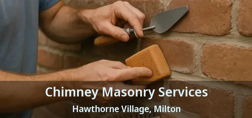 Chimney Masonry Services Hawthorne Village, Milton - ON Chimney Masonry Services Hawthorne Village, Milton - ON
