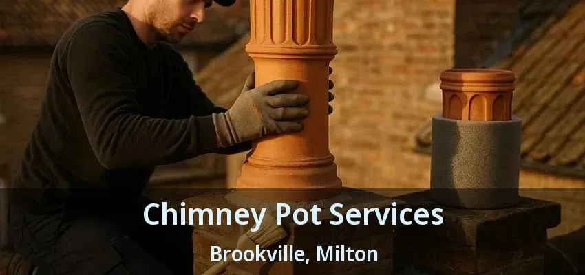 Chimney Pot Services Brookville, Milton - ON Chimney Pot Services Brookville, Milton - ON