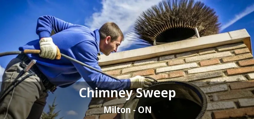 Chimney Sweep Milton - ON