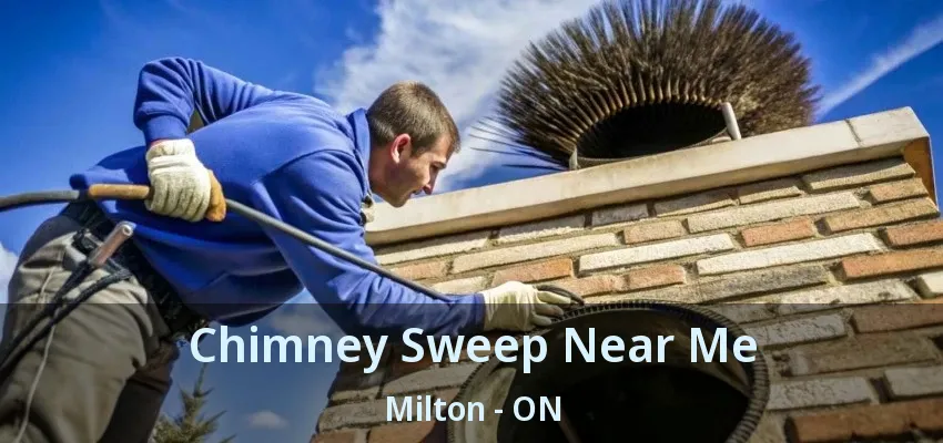 Chimney Sweep Near Me Milton - ON