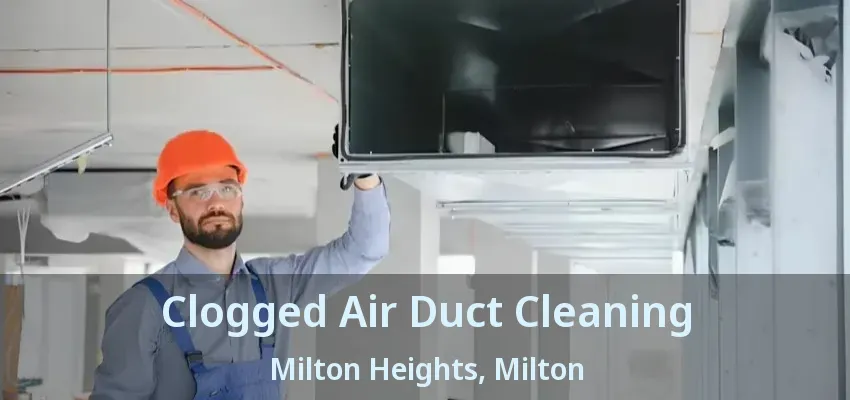 Clogged Air Duct Cleaning Milton Heights, Milton - ON