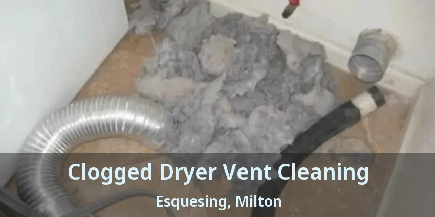 Clogged Dryer Vent Cleaning Esquesing, Milton - ON