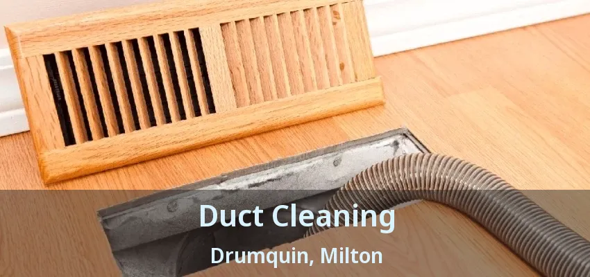 Duct Cleaning Drumquin, Milton - ON