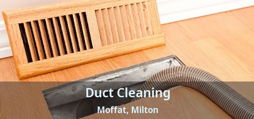 Duct Cleaning Moffat, Milton - ON
