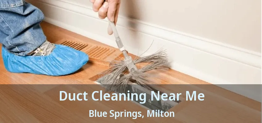 Duct Cleaning Near Me Blue Springs, Milton - ON