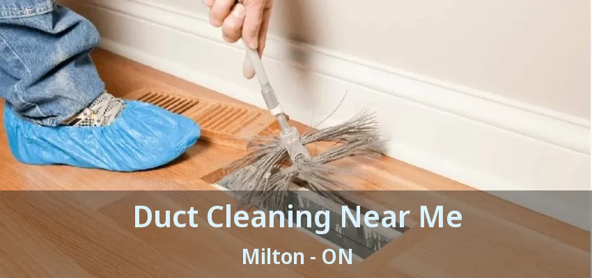 Duct Cleaning Near Me Milton - ON
