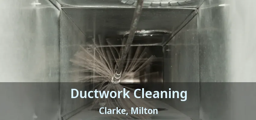 Ductwork Cleaning Clarke, Milton - ON