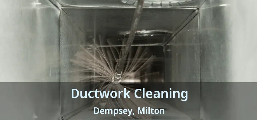 Ductwork Cleaning Dempsey, Milton - ON