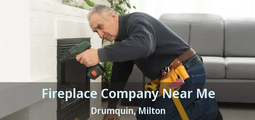 Fireplace Company Near Me Drumquin, Milton - ON