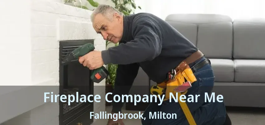 Fireplace Company Near Me Fallingbrook, Milton - ON