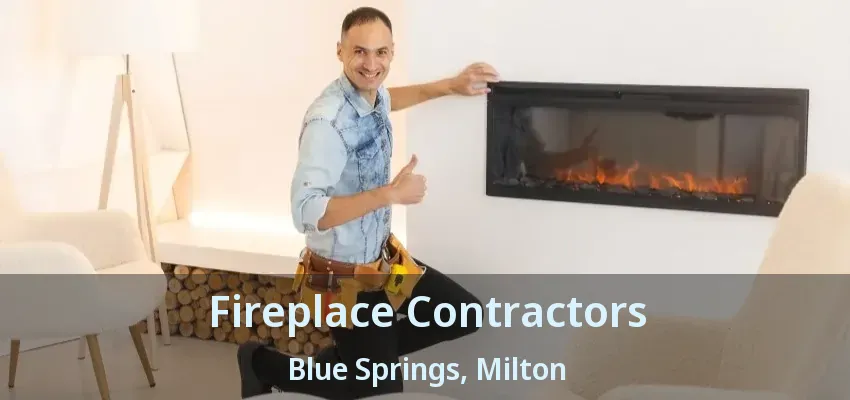 Fireplace Contractors Blue Springs, Milton - ON