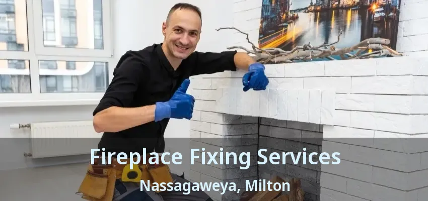 Fireplace Fixing Services Nassagaweya, Milton - ON