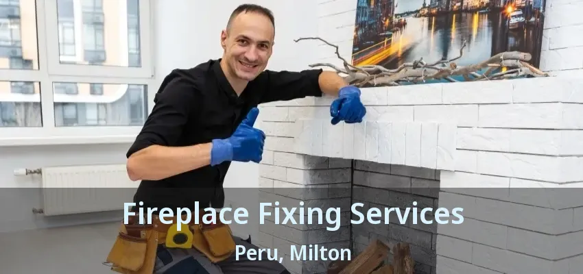 Fireplace Fixing Services Peru, Milton - ON