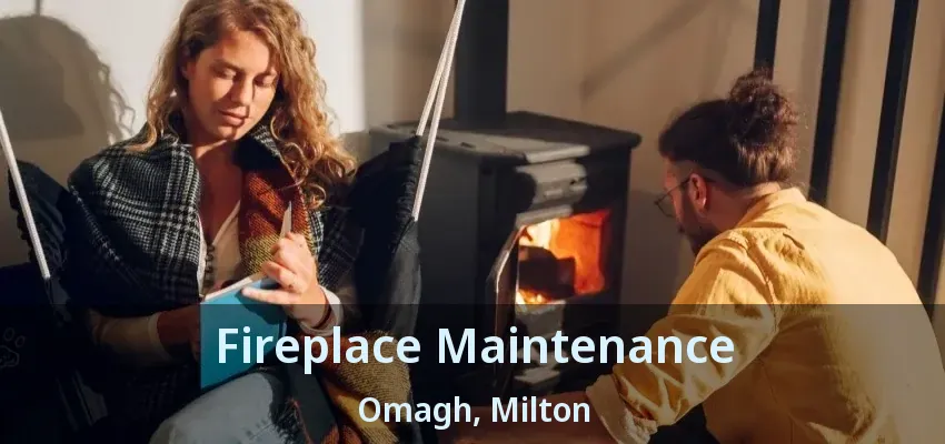 Fireplace Maintenance Omagh, Milton - ON