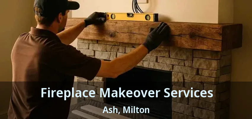Fireplace Makeover Services Ash, Milton - ON Fireplace Makeover Services Ash, Milton - ON