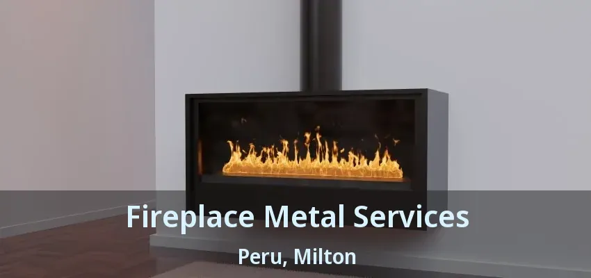 Fireplace Metal Services Peru, Milton - ON