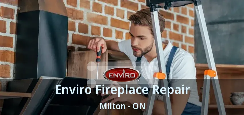 Enviro Fireplace Repair Milton - ON Enviro Fireplace Repair Milton - ON