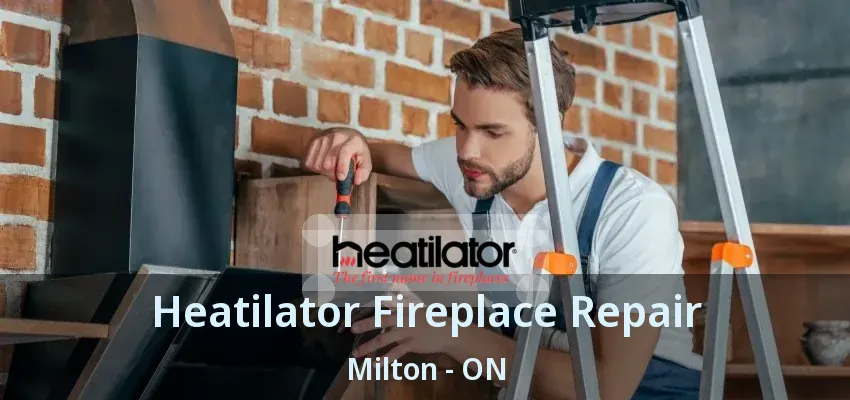 Heatilator Fireplace Repair Milton - ON Heatilator Fireplace Repair Milton - ON
