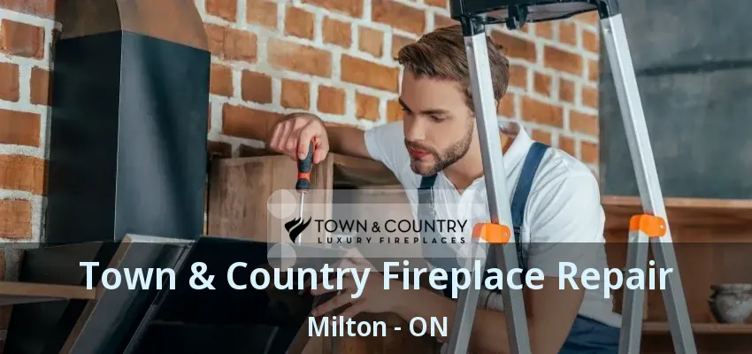 Town & Country Fireplace Repair Milton - ON Town & Country Fireplace Repair Milton - ON
