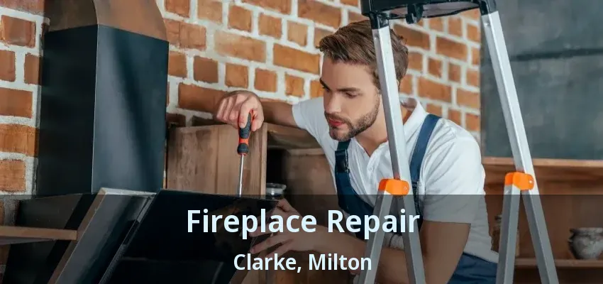 Fireplace Repair Clarke, Milton - ON