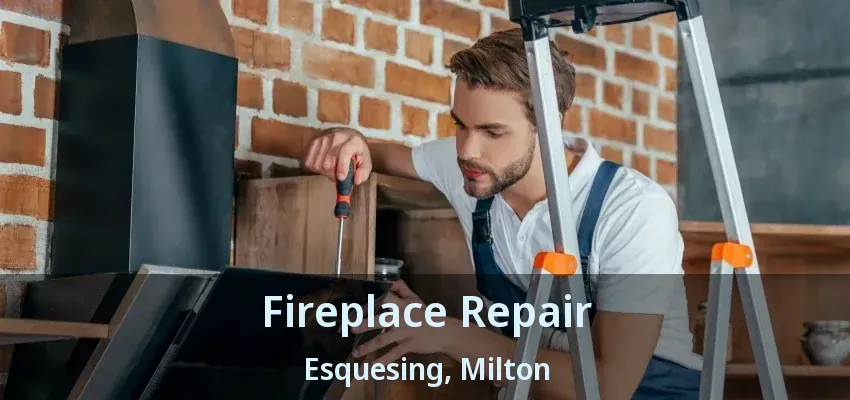 Fireplace Repair Esquesing, Milton - ON