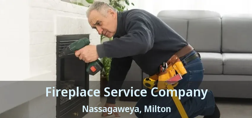 Fireplace Service Company Nassagaweya, Milton - ON