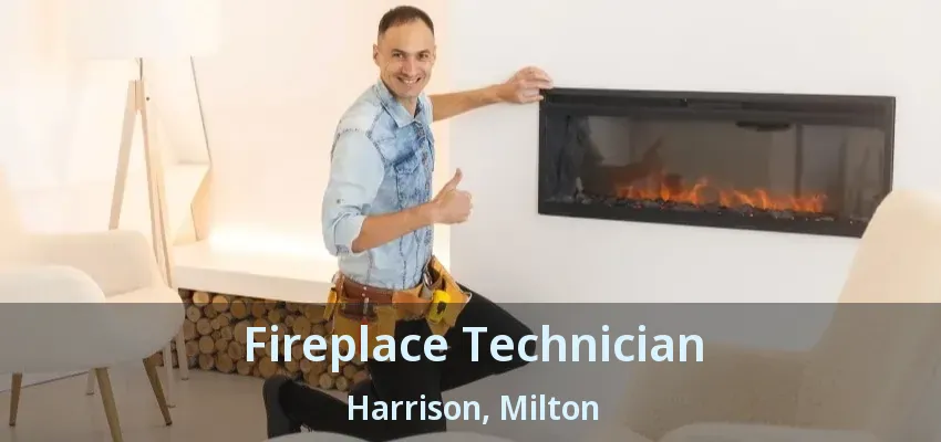 Fireplace Technician Harrison, Milton - ON