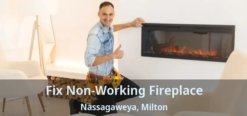Fix Non-Working Fireplace Nassagaweya, Milton - ON