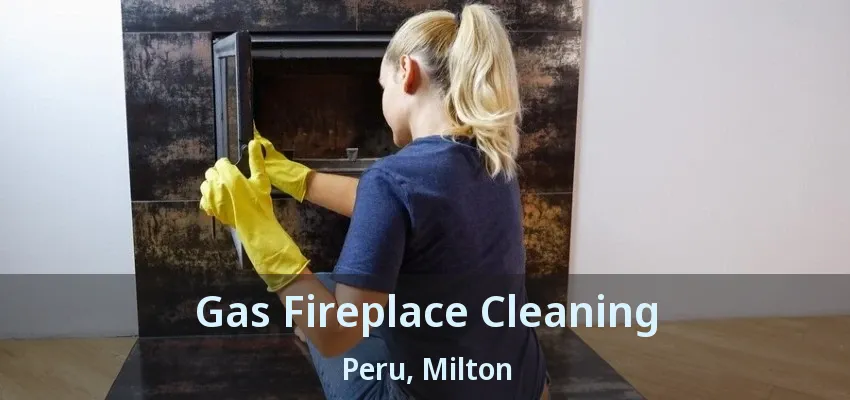 Gas Fireplace Cleaning Peru, Milton - ON