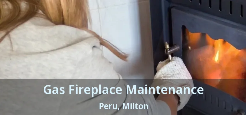 Gas Fireplace Maintenance Peru, Milton - ON