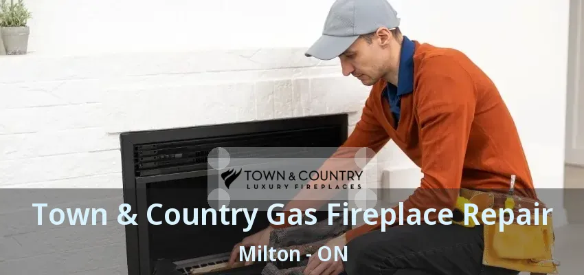 Town & Country Gas Fireplace Repair Milton - ON Town & Country Gas Fireplace Repair Milton - ON