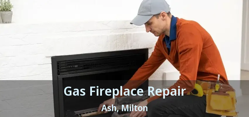 Gas Fireplace Repair Ash, Milton - ON