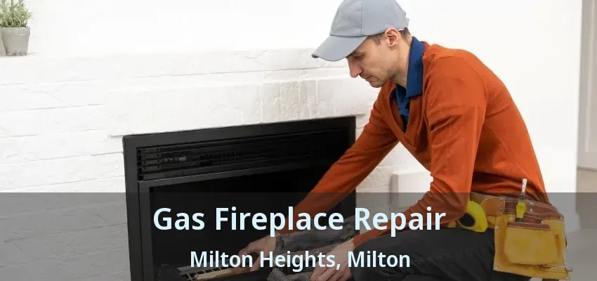 Gas Fireplace Repair Milton Heights, Milton - ON