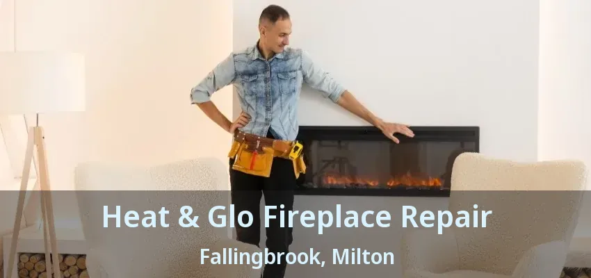 Heat & Glo Fireplace Repair Fallingbrook, Milton - ON Heat & Glo Fireplace Repair Fallingbrook, Milton - ON