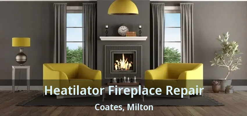 Heatilator Fireplace Repair Coates, Milton - ON