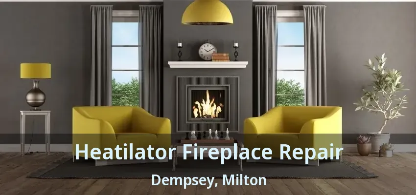 Heatilator Fireplace Repair Dempsey, Milton - ON