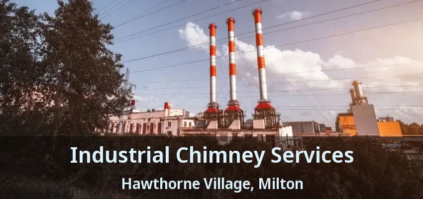 Industrial Chimney Services Hawthorne Village, Milton - ON