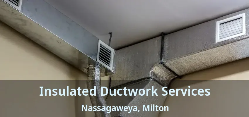 Insulated Ductwork Services Nassagaweya, Milton - ON