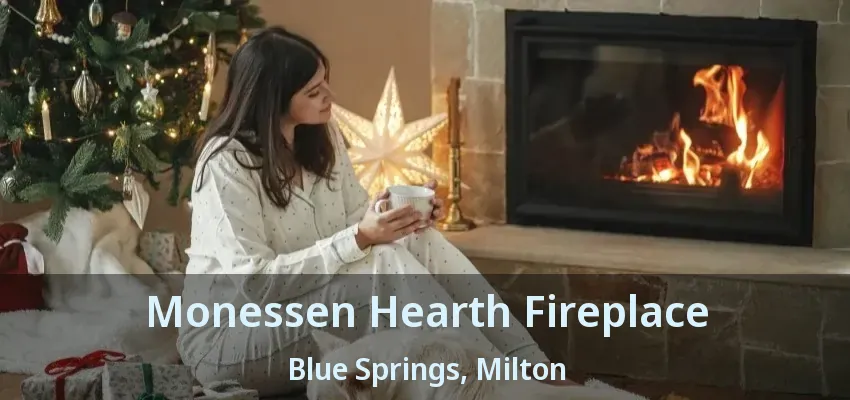 Monessen Hearth Fireplace Blue Springs, Milton - ON