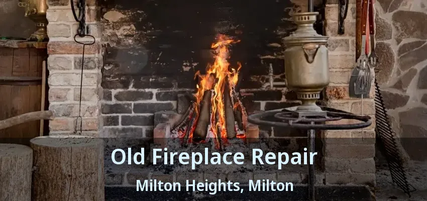 Old Fireplace Repair Milton Heights, Milton - ON