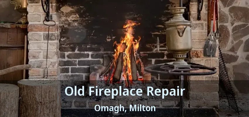 Old Fireplace Repair Omagh, Milton - ON