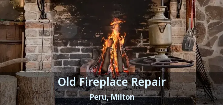 Old Fireplace Repair Peru, Milton - ON