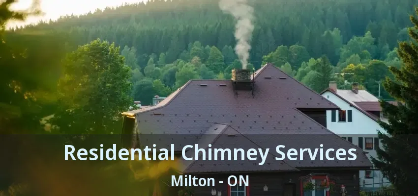 Residential Chimney Services Milton - ON