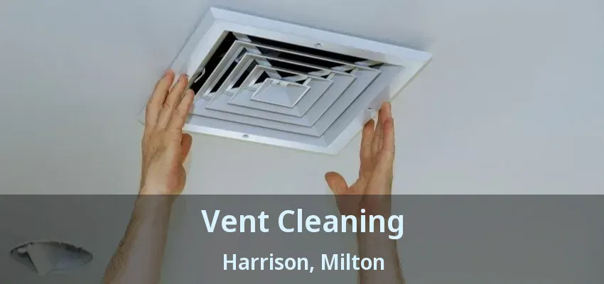 Vent Cleaning Harrison, Milton - ON