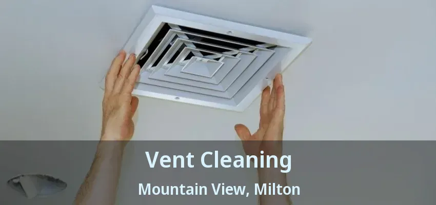 Vent Cleaning Mountain View, Milton - ON