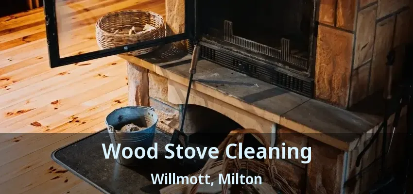 Wood Stove Cleaning Willmott, Milton - ON
