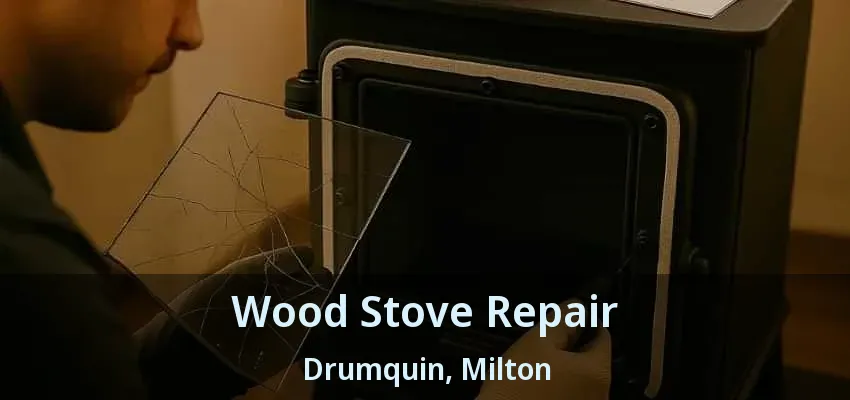 Wood Stove Repair Drumquin, Milton - ON Wood Stove Repair Drumquin, Milton - ON